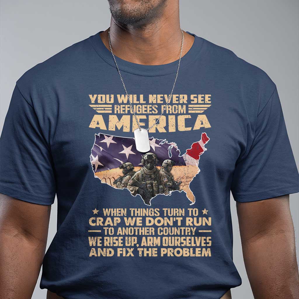 You Will Never See Refugees From America When Things Turn To T Shirt