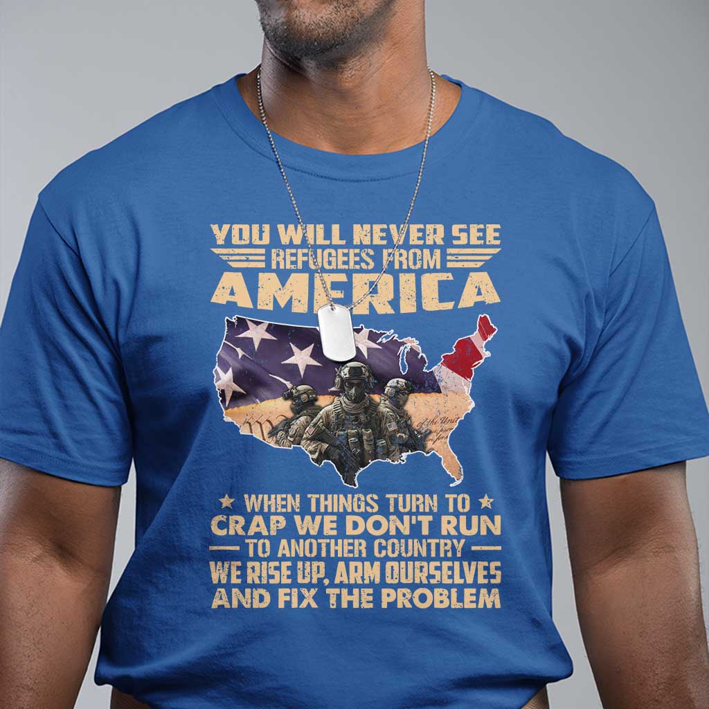 You Will Never See Refugees From America When Things Turn To T Shirt