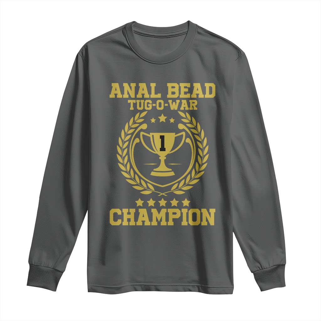 Funny #1 Anal Bead Tug O War Champion Long Sleeve Shirt Adult Humor Cringe