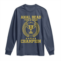 Funny #1 Anal Bead Tug O War Champion Long Sleeve Shirt Adult Humor Cringe