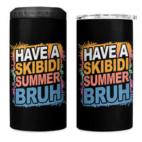 Funny Have A Skibidi Summer Bruh 4 in 1 Can Cooler Tumbler Teacher Student Last Day of School