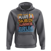 Funny Have A Skibidi Summer Bruh Hoodie Teacher Student Last Day of School
