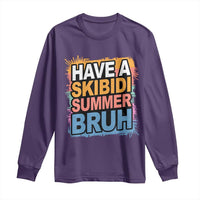 Funny Have A Skibidi Summer Bruh Long Sleeve Shirt Teacher Student Last Day of School
