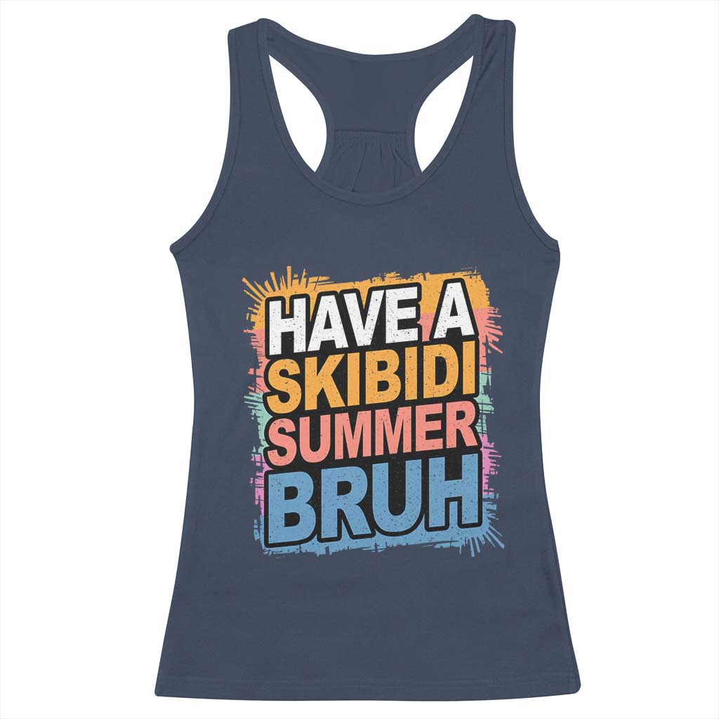 Funny Have A Skibidi Summer Bruh Racerback Tank Top Teacher Student Last Day of School