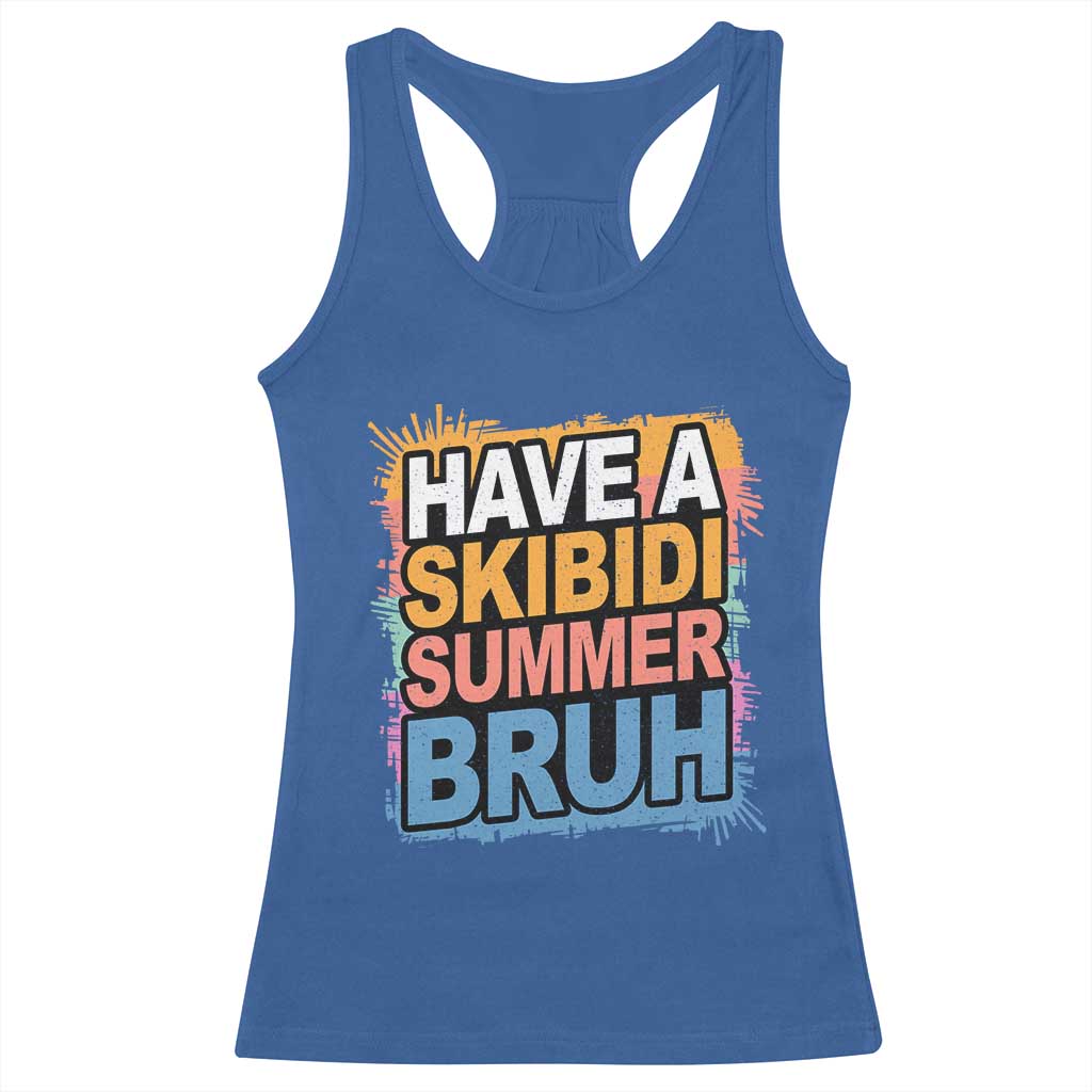 Funny Have A Skibidi Summer Bruh Racerback Tank Top Teacher Student Last Day of School