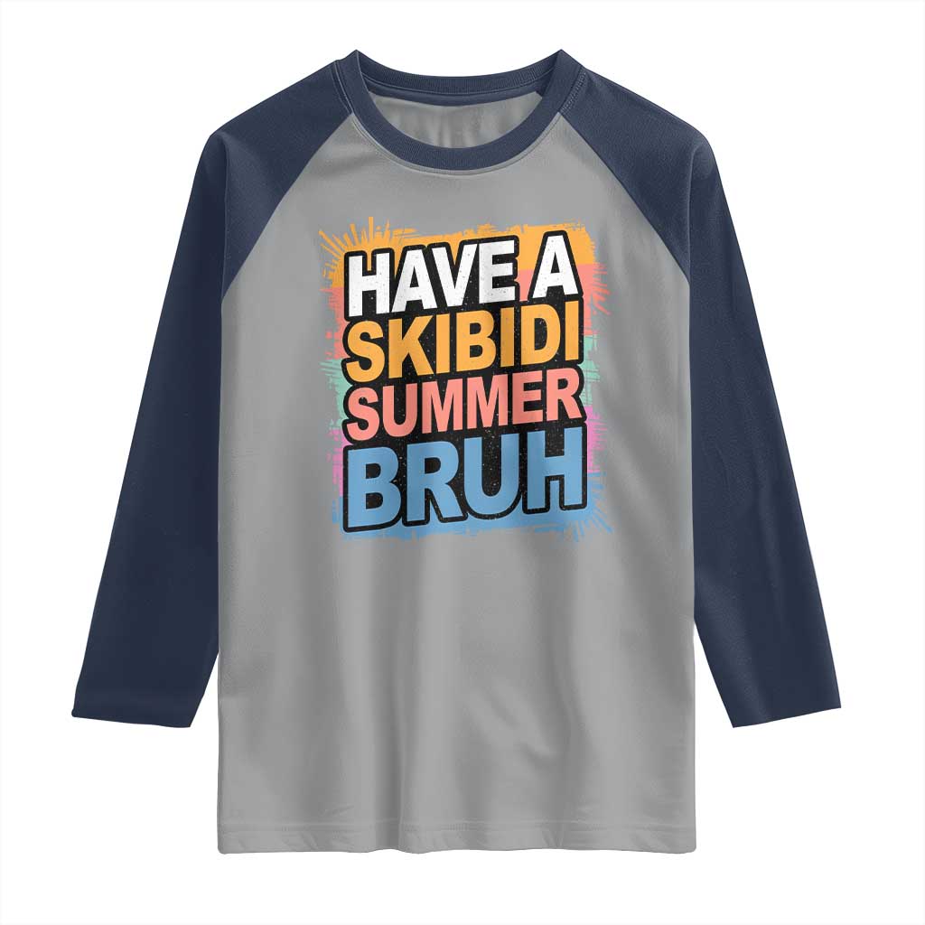 Funny Have A Skibidi Summer Bruh Raglan Shirt Teacher Student Last Day of School