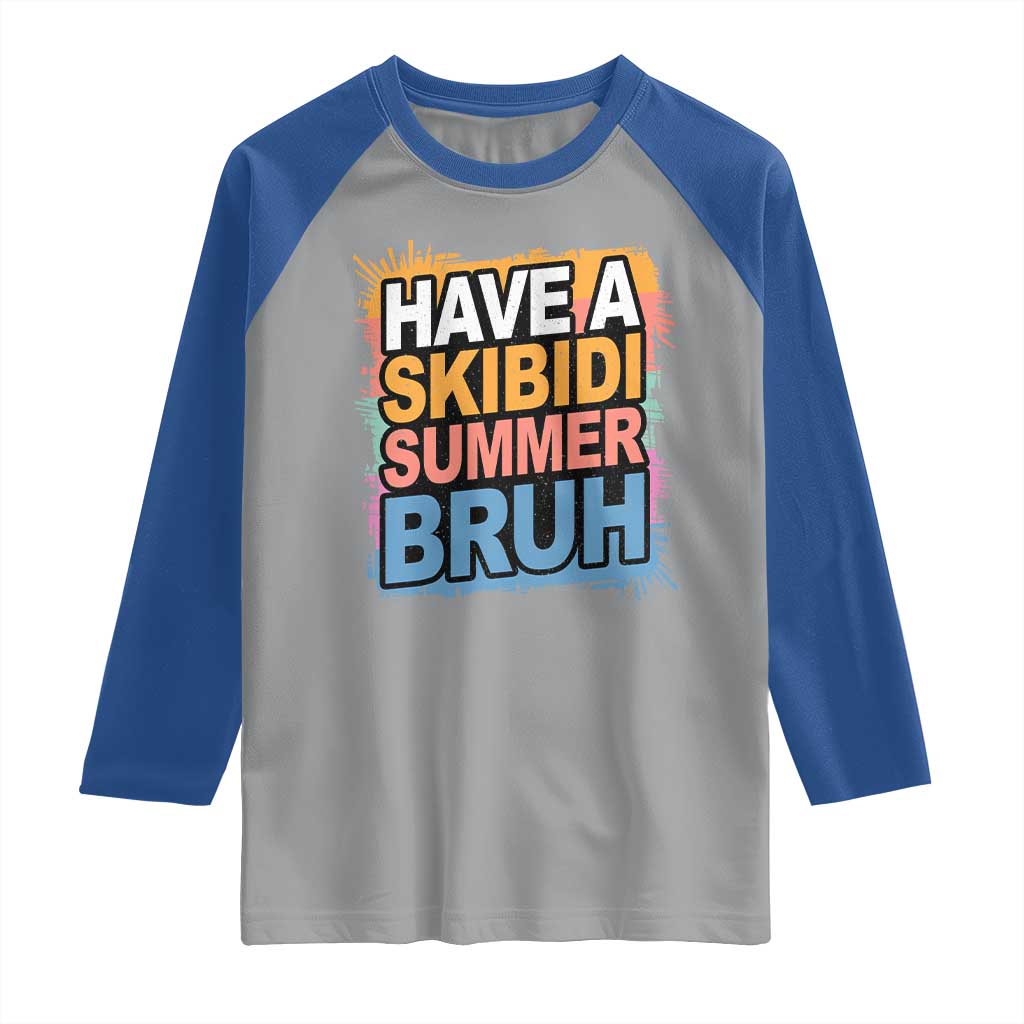 Funny Have A Skibidi Summer Bruh Raglan Shirt Teacher Student Last Day of School