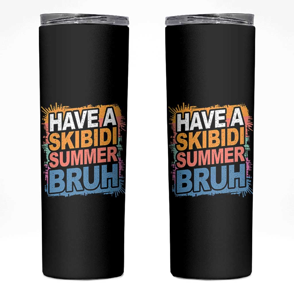 Funny Have A Skibidi Summer Bruh Skinny Tumbler Teacher Student Last Day of School