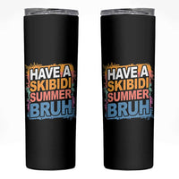 Funny Have A Skibidi Summer Bruh Skinny Tumbler Teacher Student Last Day of School