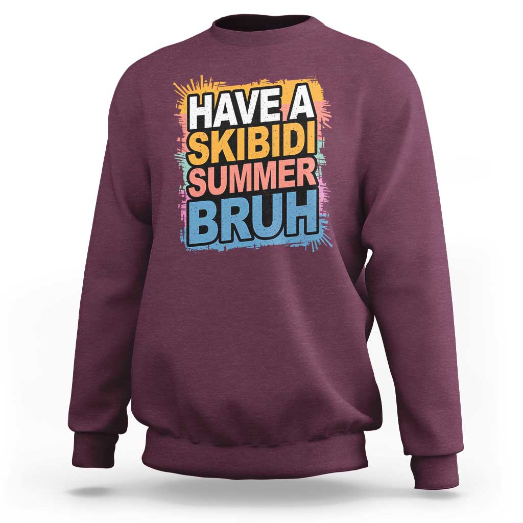 Funny Have A Skibidi Summer Bruh Sweatshirt Teacher Student Last Day of School