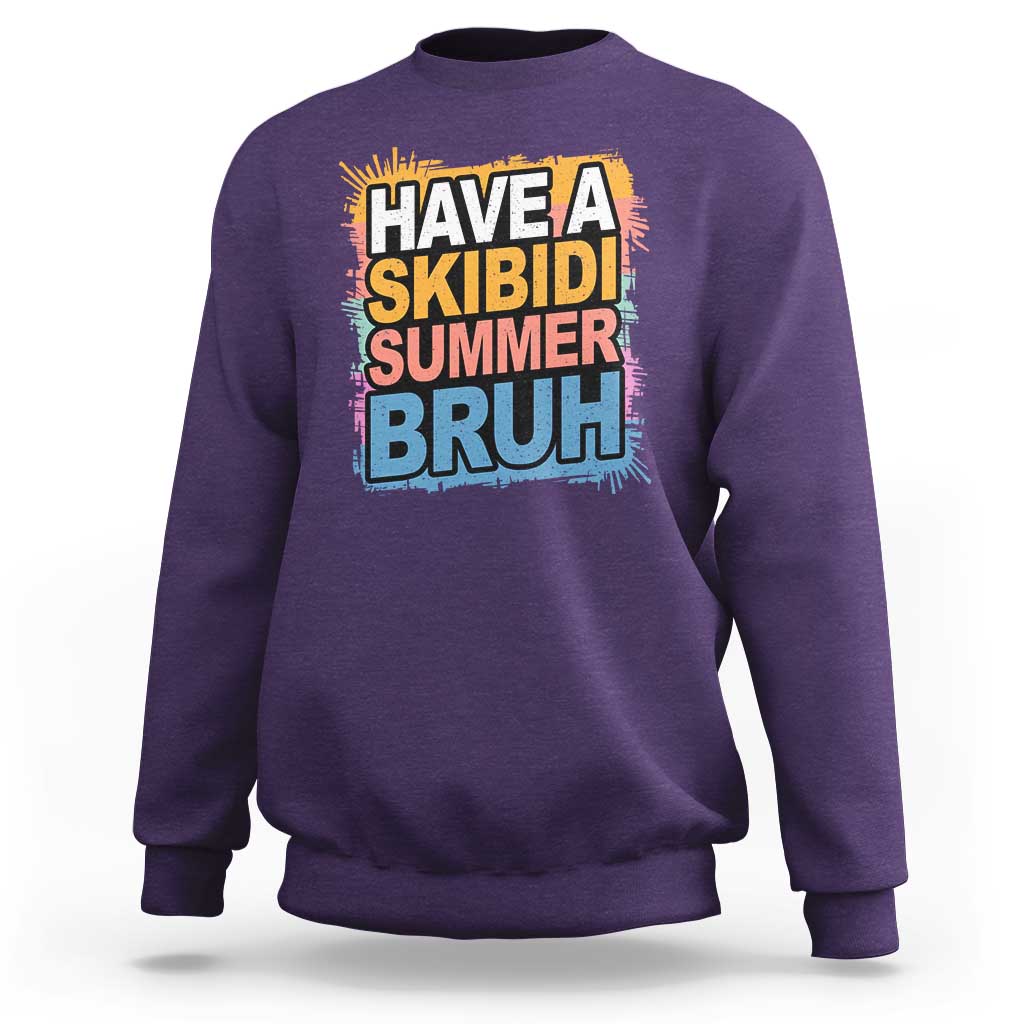 Funny Have A Skibidi Summer Bruh Sweatshirt Teacher Student Last Day of School