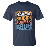 Funny Have A Skibidi Summer Bruh T Shirt Teacher Student Last Day of School
