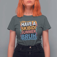 Funny Have A Skibidi Summer Bruh T Shirt For Women Teacher Student Last Day of School