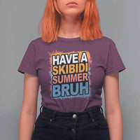 Funny Have A Skibidi Summer Bruh T Shirt For Women Teacher Student Last Day of School