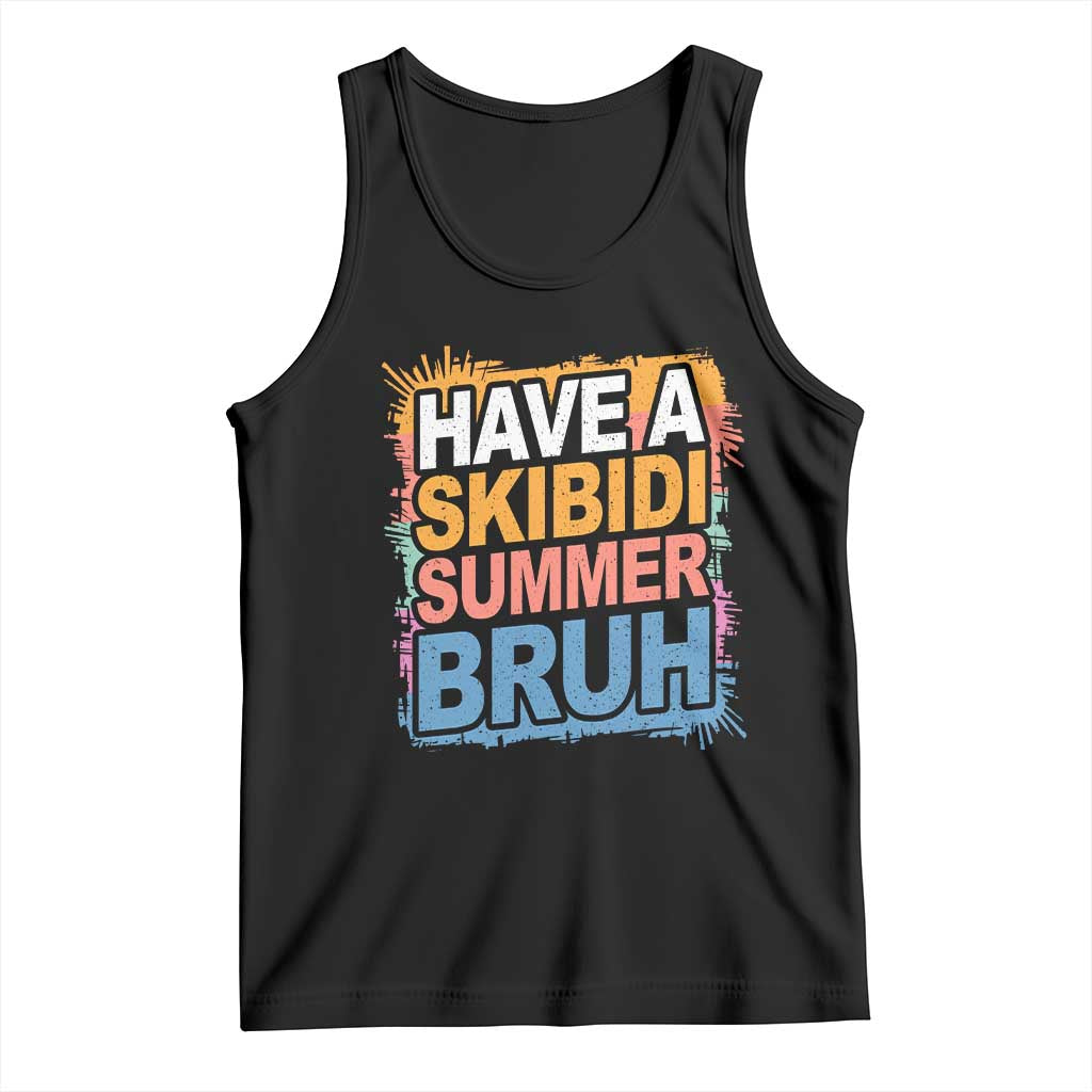 Funny Have A Skibidi Summer Bruh Tank Top Teacher Student Last Day of School