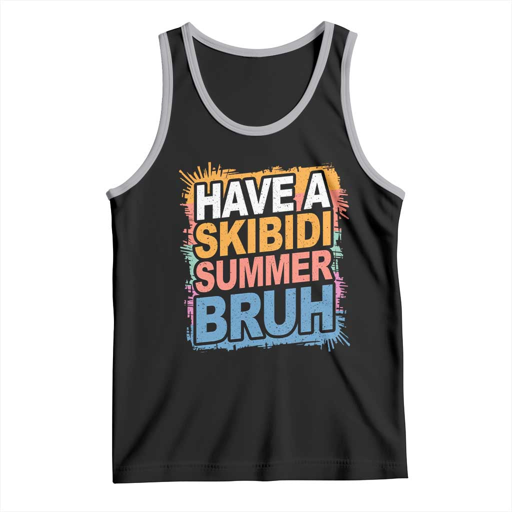 Funny Have A Skibidi Summer Bruh Tank Top Teacher Student Last Day of School