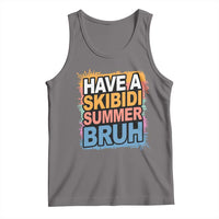 Funny Have A Skibidi Summer Bruh Tank Top Teacher Student Last Day of School