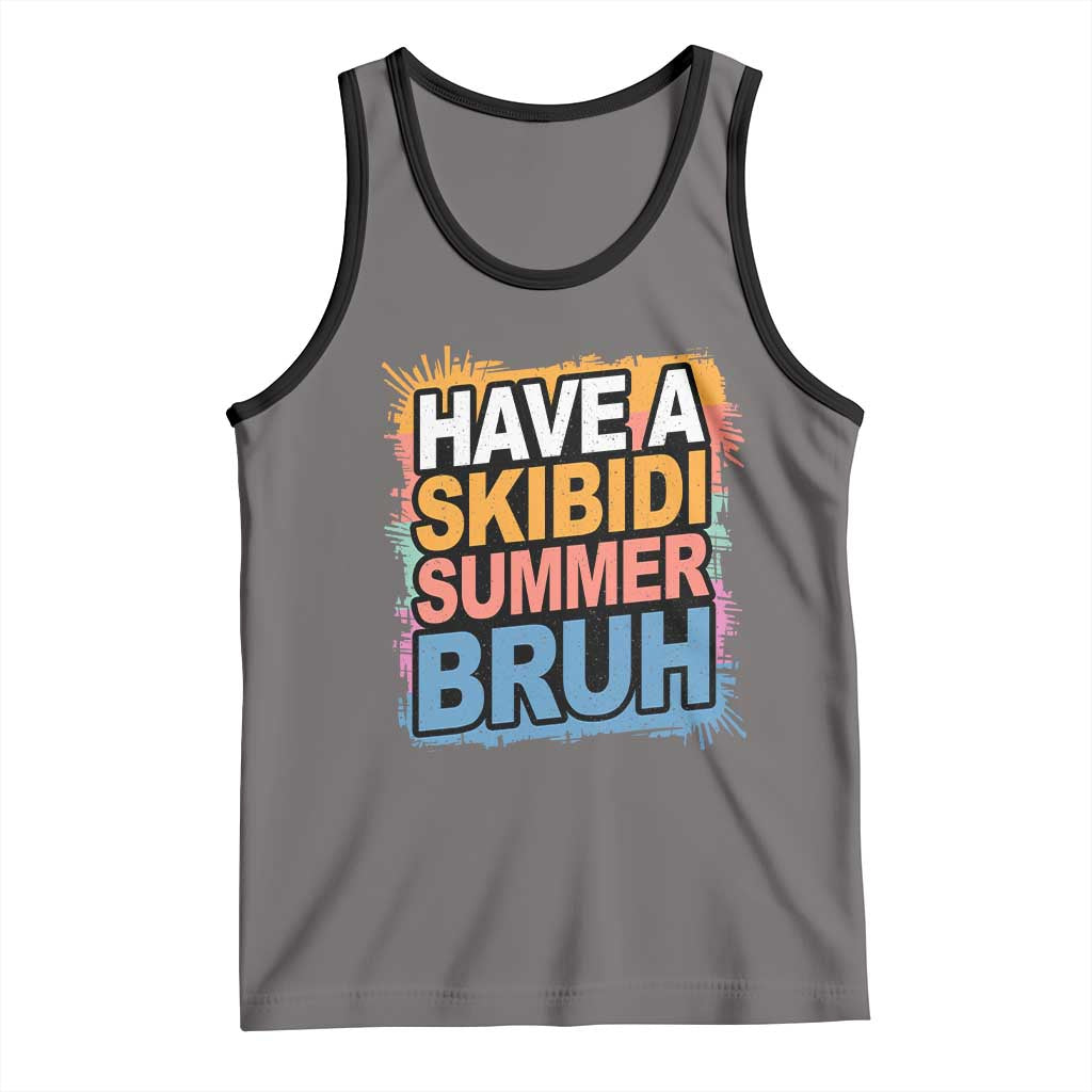 Funny Have A Skibidi Summer Bruh Tank Top Teacher Student Last Day of School