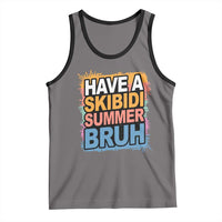 Funny Have A Skibidi Summer Bruh Tank Top Teacher Student Last Day of School