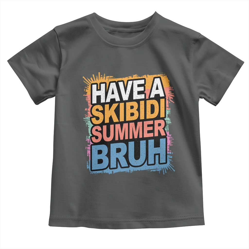 Funny Have A Skibidi Summer Bruh Toddler T Shirt Teacher Student Last Day of School