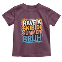 Funny Have A Skibidi Summer Bruh Toddler T Shirt Teacher Student Last Day of School