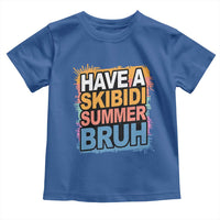 Funny Have A Skibidi Summer Bruh Toddler T Shirt Teacher Student Last Day of School