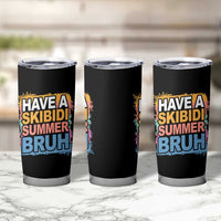 Funny Have A Skibidi Summer Bruh Tumbler Cup Teacher Student Last Day of School