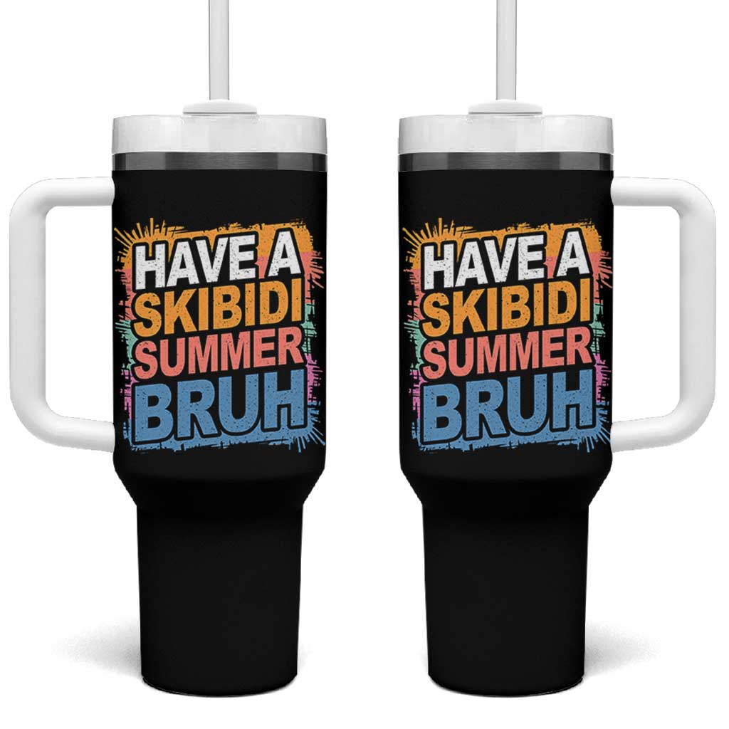 Funny Have A Skibidi Summer Bruh Tumbler With Handle Teacher Student Last Day of School