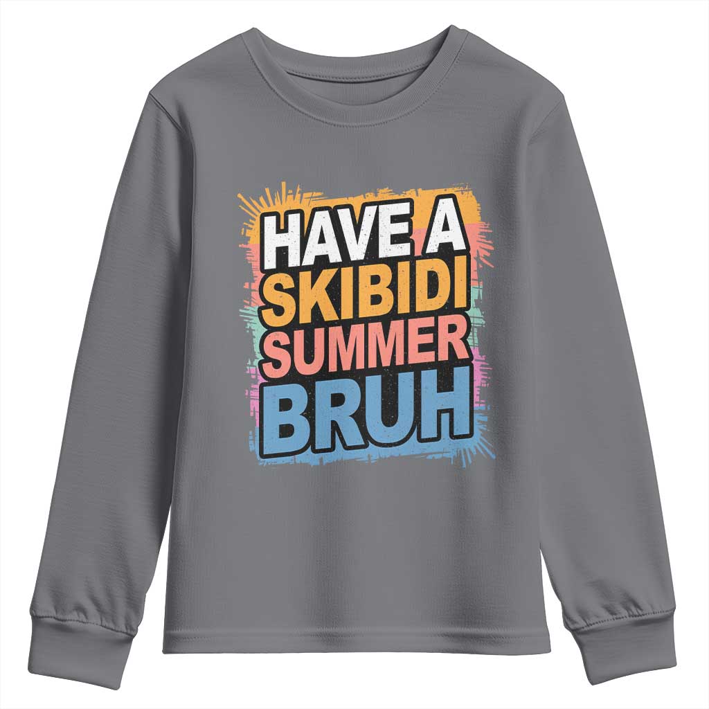 Funny Have A Skibidi Summer Bruh Youth Sweatshirt Teacher Student Last Day of School