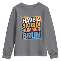 Funny Have A Skibidi Summer Bruh Youth Sweatshirt Teacher Student Last Day of School