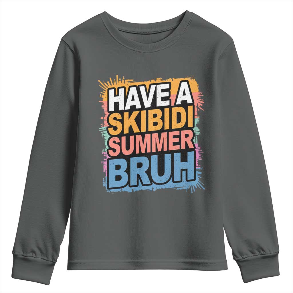 Funny Have A Skibidi Summer Bruh Youth Sweatshirt Teacher Student Last Day of School