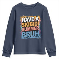 Funny Have A Skibidi Summer Bruh Youth Sweatshirt Teacher Student Last Day of School