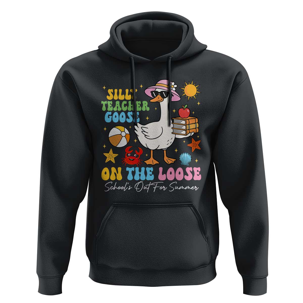 Funny School's Out For Summer Teacher Hoodie Silly Teacher Goose On The Loose Summer Break