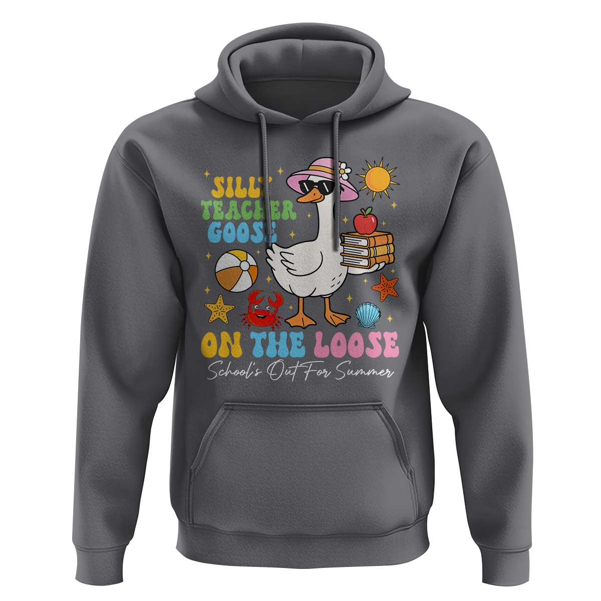 Funny School's Out For Summer Teacher Hoodie Silly Teacher Goose On The Loose Summer Break