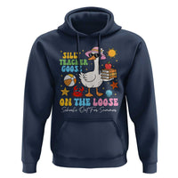Funny School's Out For Summer Teacher Hoodie Silly Teacher Goose On The Loose Summer Break