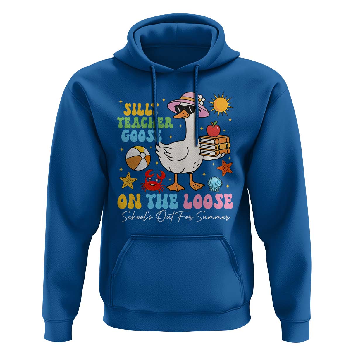 Funny School's Out For Summer Teacher Hoodie Silly Teacher Goose On The Loose Summer Break