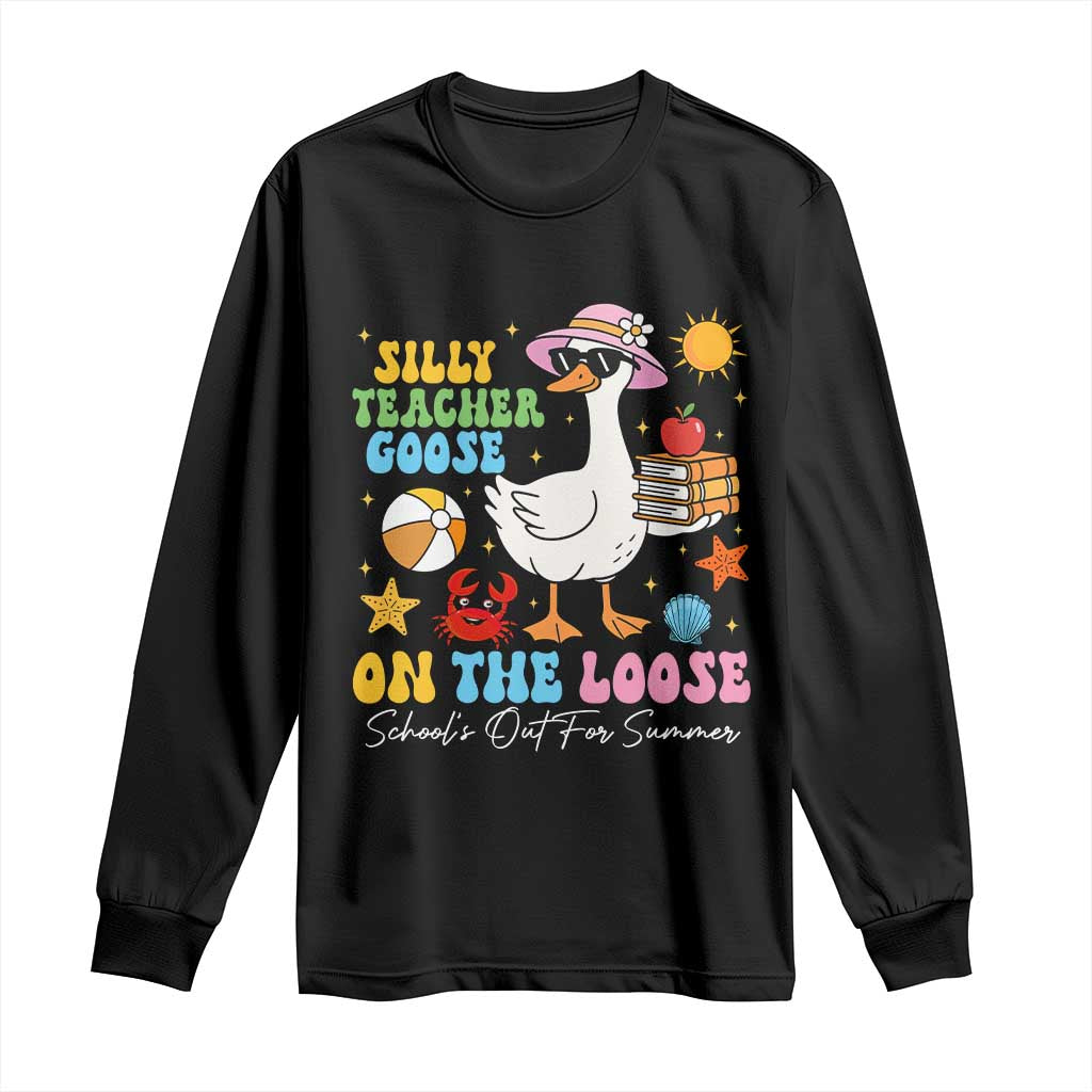 Funny School's Out For Summer Teacher Long Sleeve Shirt Silly Teacher Goose On The Loose Summer Break