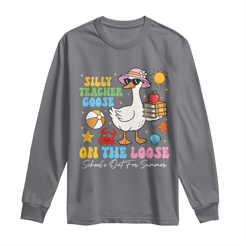 Funny School's Out For Summer Teacher Long Sleeve Shirt Silly Teacher Goose On The Loose Summer Break