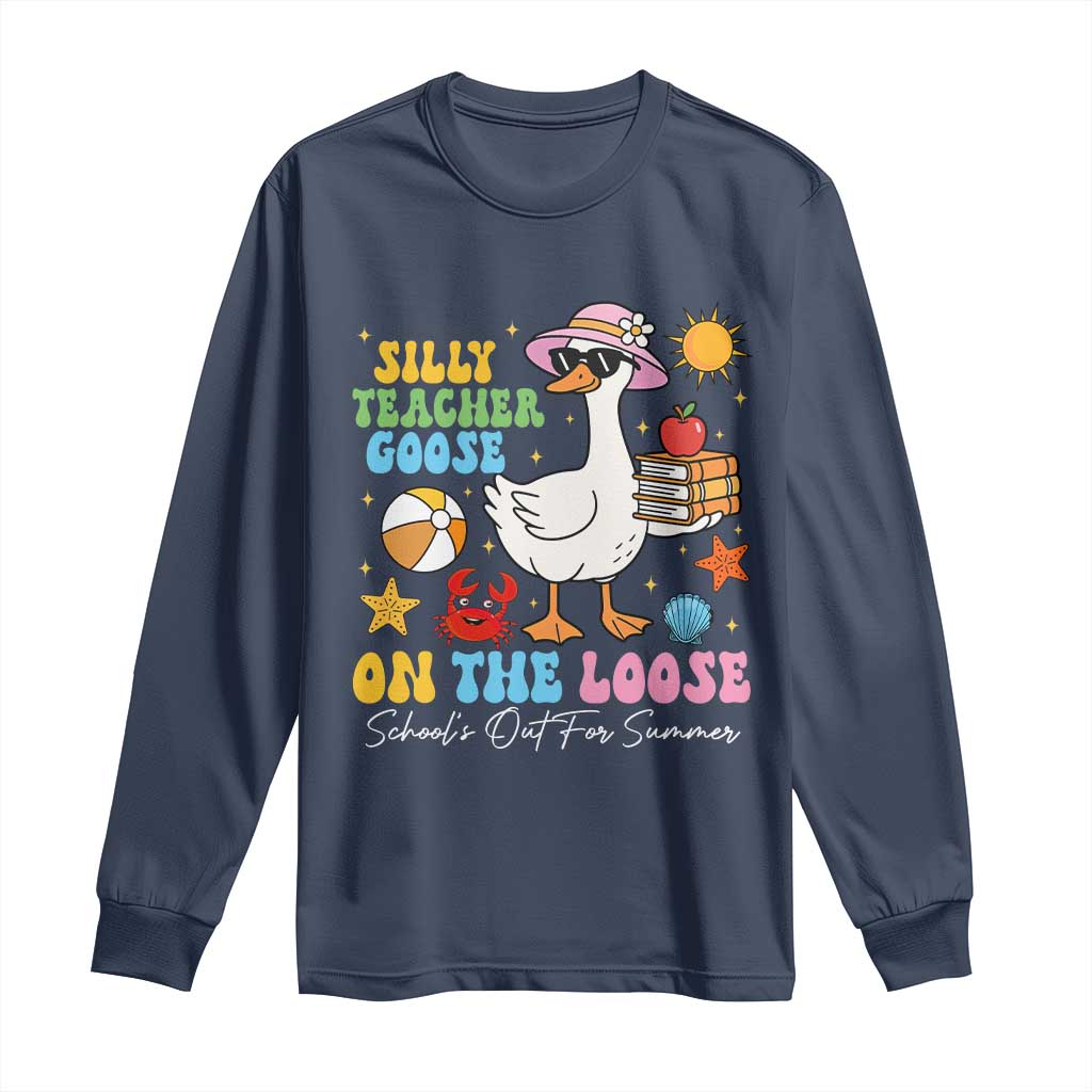 Funny School's Out For Summer Teacher Long Sleeve Shirt Silly Teacher Goose On The Loose Summer Break