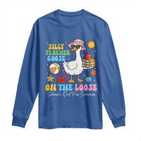 Funny School's Out For Summer Teacher Long Sleeve Shirt Silly Teacher Goose On The Loose Summer Break