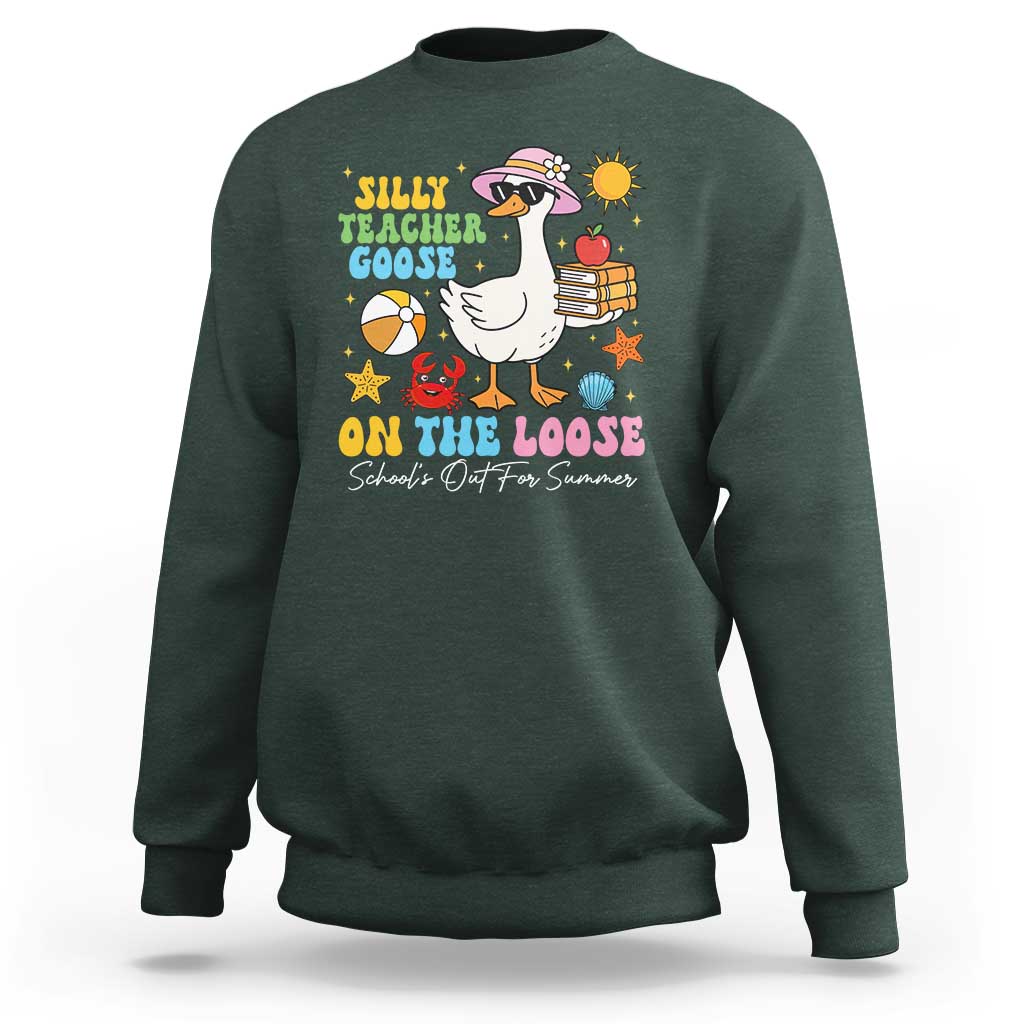 Funny School's Out For Summer Teacher Sweatshirt Silly Teacher Goose On The Loose Summer Break