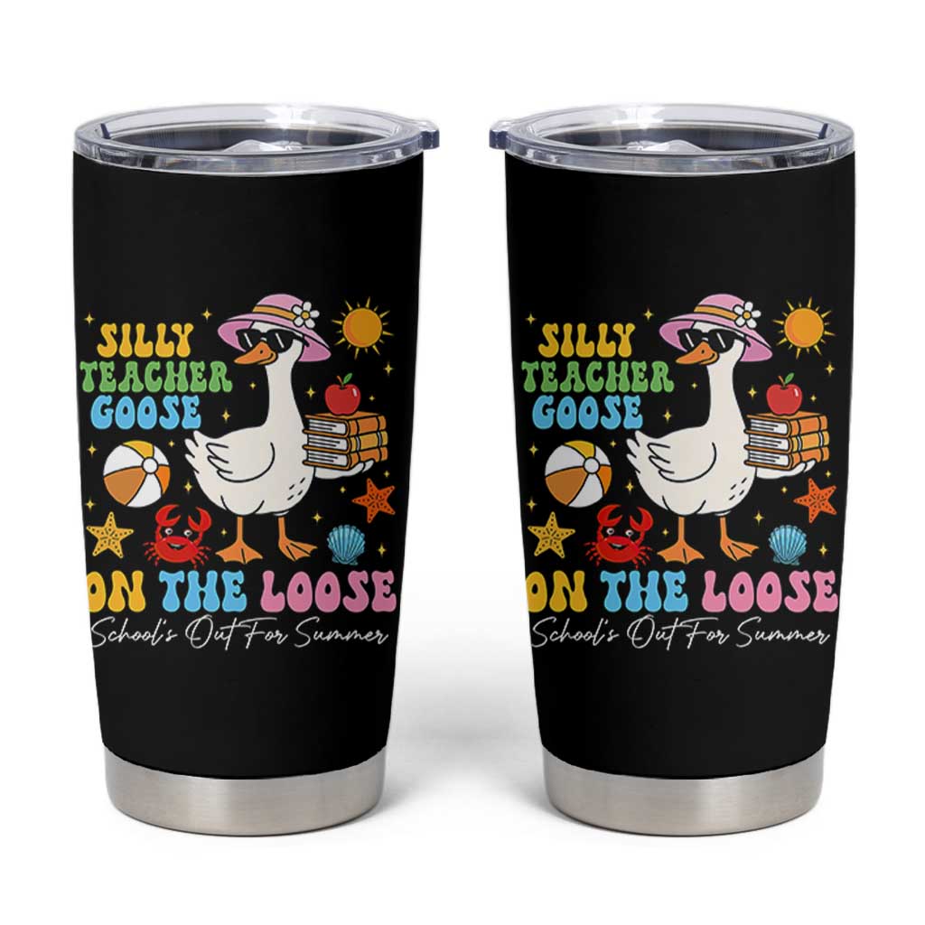 Funny School's Out For Summer Teacher Tumbler Cup Silly Teacher Goose On The Loose Summer Break