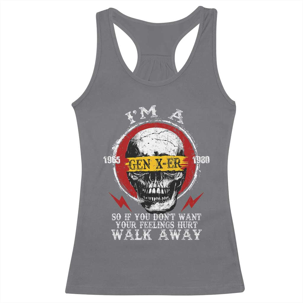 Funny I Am A Gen X-er Racerback Tank Top So If You Dont Want Your Feeling Hurt Walk Away Vintage Skull - Wonder Print Shop