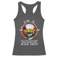 Funny I Am A Gen X-er Racerback Tank Top So If You Dont Want Your Feeling Hurt Walk Away Vintage Skull - Wonder Print Shop