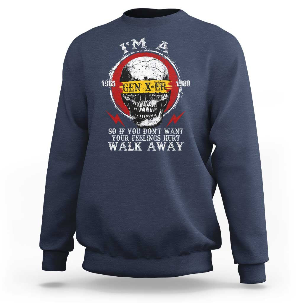 Funny I Am A Gen X-er Sweatshirt So If You Dont Want Your Feeling Hurt Walk Away Vintage Skull - Wonder Print Shop