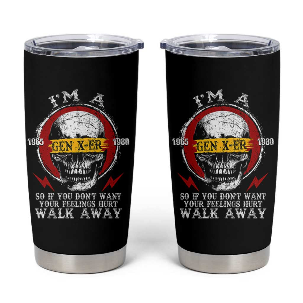 Funny I Am A Gen X-er Tumbler Cup So If You Dont Want Your Feeling Hurt Walk Away Vintage Skull - Wonder Print Shop
