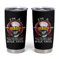Funny I Am A Gen X-er Tumbler Cup So If You Dont Want Your Feeling Hurt Walk Away Vintage Skull - Wonder Print Shop