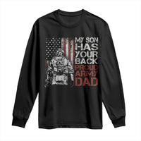 My Son Has Your Back Proud Army Dad Long Sleeve Shirt Military Father