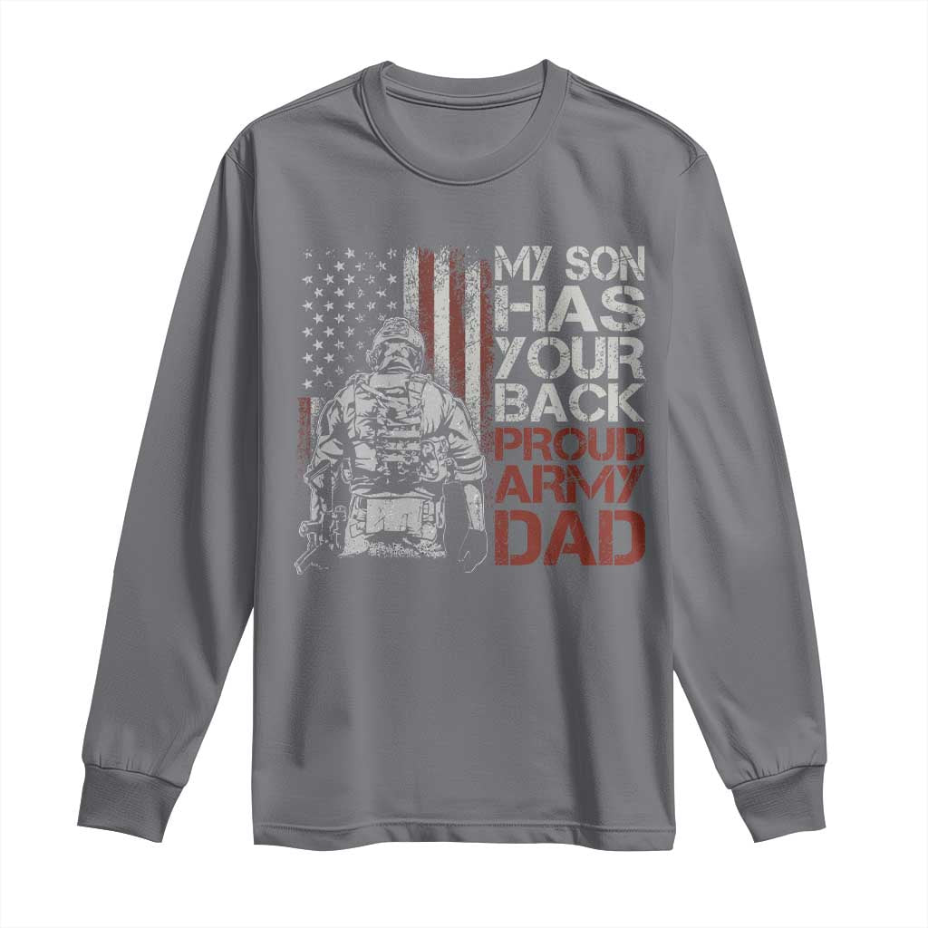 My Son Has Your Back Proud Army Dad Long Sleeve Shirt Military Father
