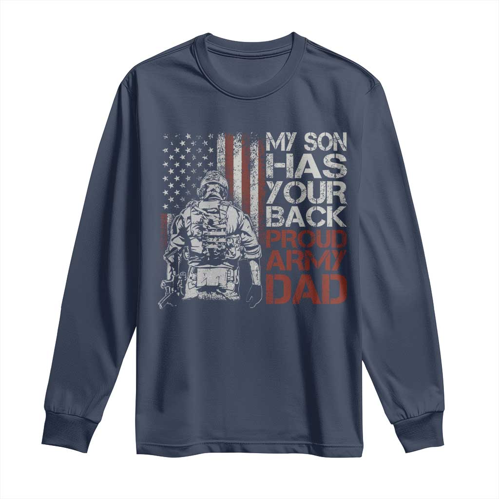 My Son Has Your Back Proud Army Dad Long Sleeve Shirt Military Father